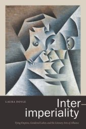 book Inter-imperiality: Vying Empires, Gendered Labor, and the Literary Arts of Alliance