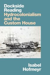 book Dockside Reading: Hydrocolonialism and the Custom House