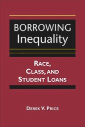 book Borrowing Inequality: Race, Class, and Student Loans