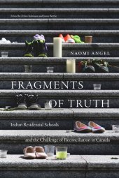 book Fragments of Truth: Residential Schools and the Challenge of Reconciliation in Canada