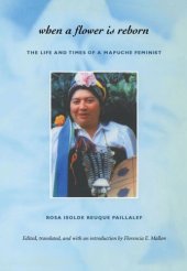 book When a Flower Is Reborn: The Life and Times of a Mapuche Feminist