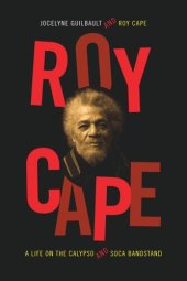 book Roy Cape: A Life on the Calypso and Soca Bandstand