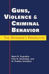 book Guns, Violence, and Criminal Behavior: The Offender’s Perspective