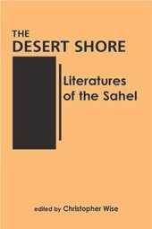 book The Desert Shore: Literatures of the Sahel