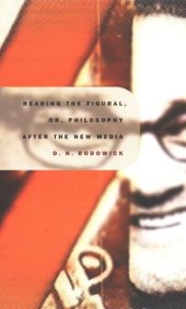 book Reading the Figural, or, Philosophy after the New Media