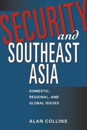 book Security and Southeast Asia: Domestic, Regional, and Global Issues