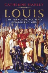 book Louis: The French Prince Who Invaded England