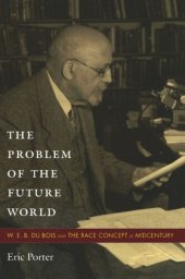 book The Problem of the Future World: W. E. B. Du Bois and the Race Concept at Midcentury