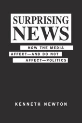 book Surprising News: How the Media Affect--and Do Not Affect--Politics