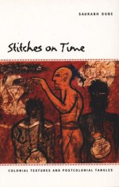 book Stitches on Time: Colonial Textures and Postcolonial Tangles