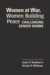 book Women at War, Women Building Peace: Challenging Gender Norms