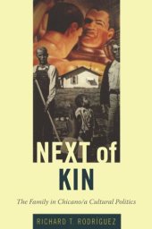 book Next of Kin: The Family in Chicano/a Cultural Politics