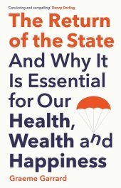 book The Return of the State: And Why it is Essential for our Health, Wealth and Happiness