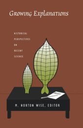 book Growing Explanations: Historical Perspectives on Recent Science