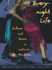 book Everynight Life: Culture and Dance in Latin/o America