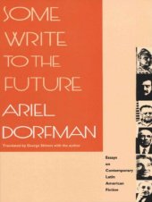 book Some Write to the Future: Essays on Contemporary Latin American Fiction