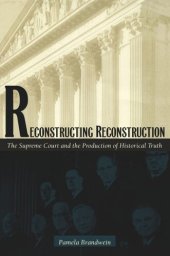 book Reconstructing Reconstruction: The Supreme Court and the Production of Historical Truth