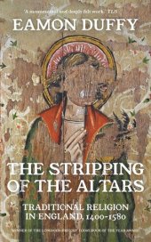 book The Stripping of the Altars: Traditional Religion in England, 1400-1580