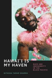 book Hawai'i Is My Haven: Race and Indigeneity in the Black Pacific