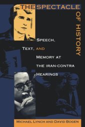 book The Spectacle of History: Speech, Text, and Memory at the Iran-Contra Hearings