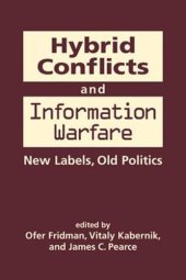 book Hybrid Conflicts and Information Warfare: New Labels, Old Politics