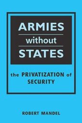 book Armies Without States: The Privatization of Security