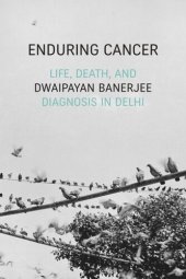 book Enduring Cancer: Life, Death, and Diagnosis in Delhi