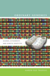 book Ordinary Genomes: Science, Citizenship, and Genetic Identities