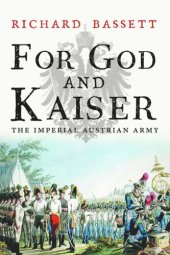 book For God and Kaiser: The Imperial Austrian Army, 1619-1918