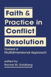 book Faith and Practice in Conflict Resolution: Toward a Multidimensional Approach