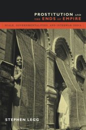 book Prostitution and the Ends of Empire: Scale, Governmentalities, and Interwar India