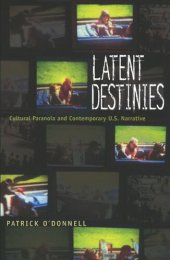 book Latent Destinies: Cultural Paranoia and Contemporary U.S. Narrative