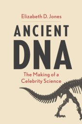 book Ancient DNA: The Making of a Celebrity Science