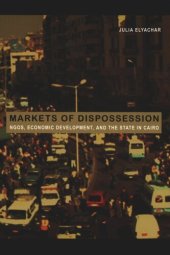 book Markets of Dispossession: NGOs, Economic Development, and the State in Cairo