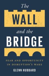 book The Wall and the Bridge: Fear and Opportunity in Disruption's Wake