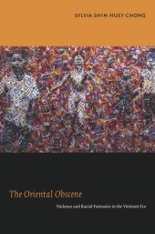 book The Oriental Obscene: Violence and Racial Fantasies in the Vietnam Era