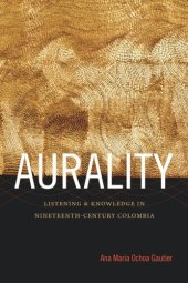 book Aurality: Listening and Knowledge in Nineteenth-Century Colombia