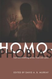 book Homophobias: Lust and Loathing across Time and Space