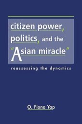 book Citizen Power, Politics, and the "Asian Miracle": Reassessing the Dynamics