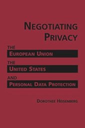 book Negotiating Privacy: The European Union, the United States, and Personal Protection