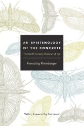 book An Epistemology of the Concrete: Twentieth-Century Histories of Life