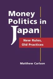 book Money Politics in Japan: New Rules, Old Practices