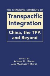 book The Changing Currents of Transpacific Integration: China, the TPP, and Beyond