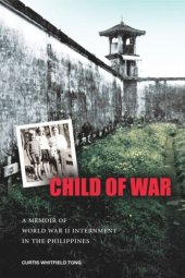 book Child of War: A Memoir of World War II Internment in the Philippines