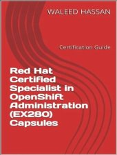 book Red Hat Certified Specialist in OpenShift Administration (EX280) Capsules