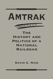 book Amtrak: The History and Politics of a National Railroad