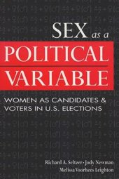 book Sex as a Political Variable: Women as Candidates and Voters in U.S. Elections