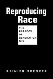 book Reproducing Race: The Paradox of Generation Mix