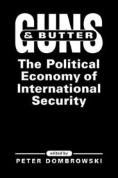 book Guns and Butter: The Political Economy of International Security