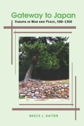 book Gateway to Japan: Hakata in War and Peace, 500-1300